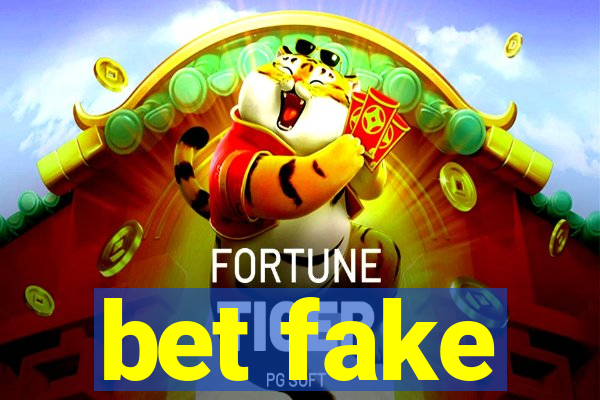 bet fake